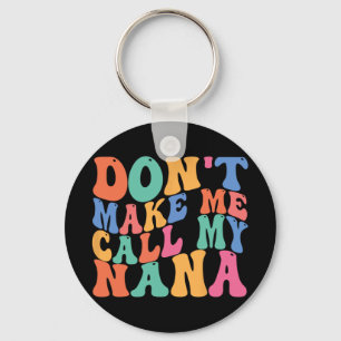Porte-clés Fais Moi Appeler Ma Nana Citation Drôle Grand-mère