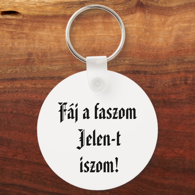 Porte-clés Fáj un faszom Jelen-t iszom kulcstartó (Recto)