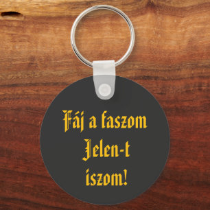 Porte-clés Fáj un faszom Jelen-t iszom kulcstartó