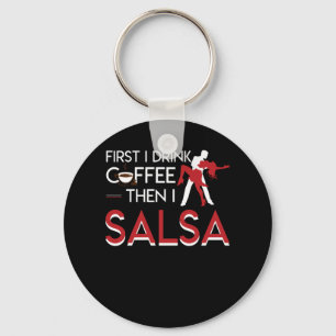 Porte-clés First I Drink Coffee Then I Salsa Shirt