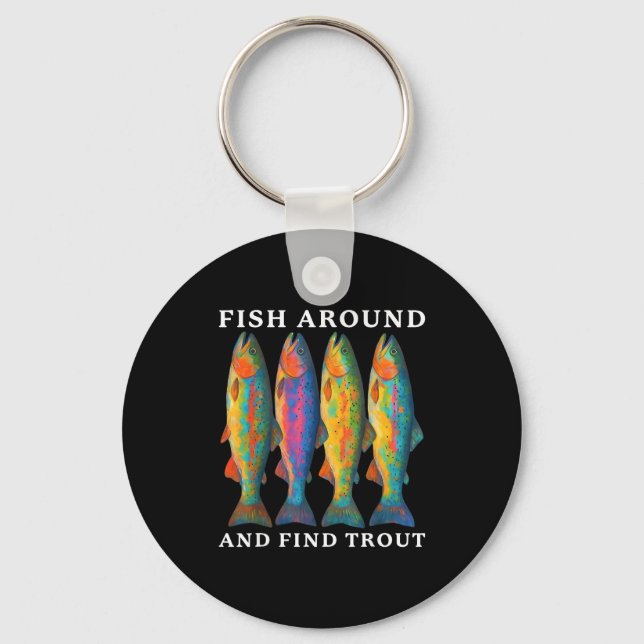 Porte-clés Fish Around And Find Trout Funny Fishing Fishermen (Recto)