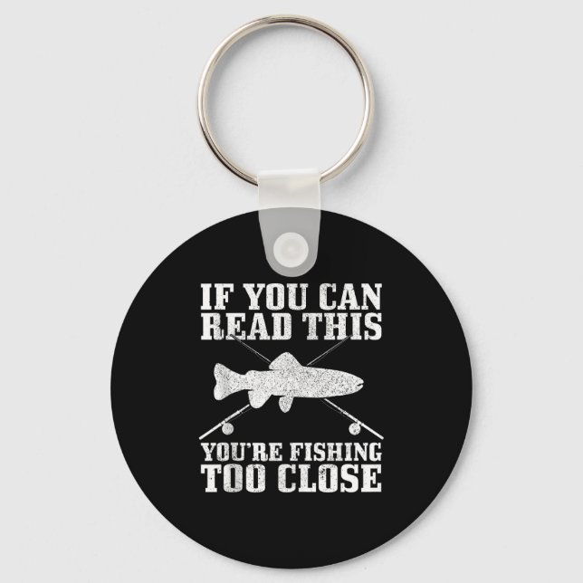 Porte-clés Fishing Funny Fishing Too Close Trout Fisherman Gi (Recto)