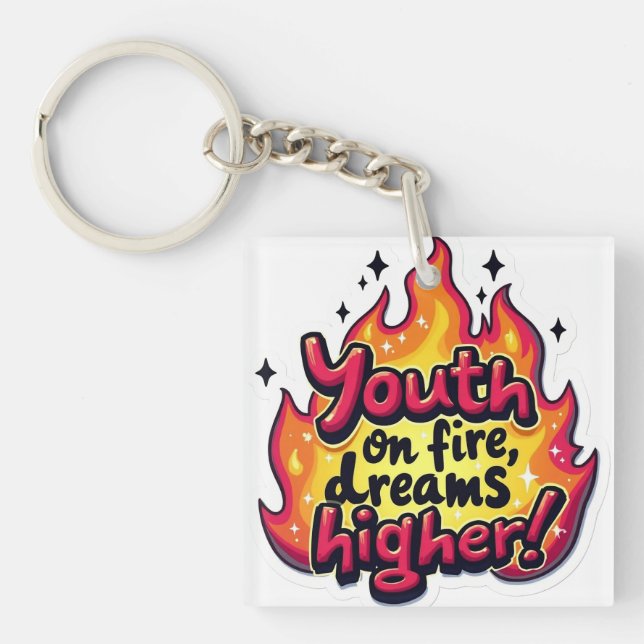 Porte-clés Funky motivational quote youth on fire dream highe (Devant)