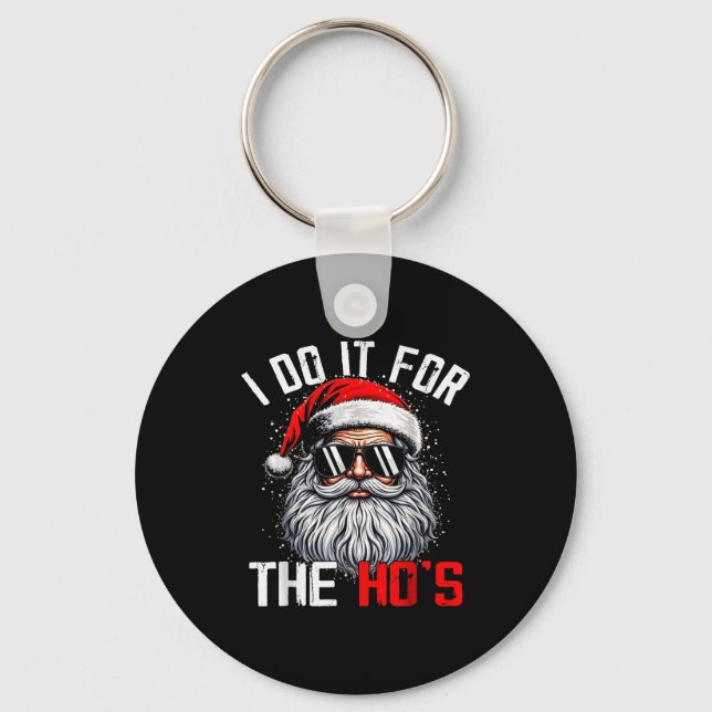 Porte-clés Funny Christmas Santa Claus I Do It For The Hos Cu (Recto)