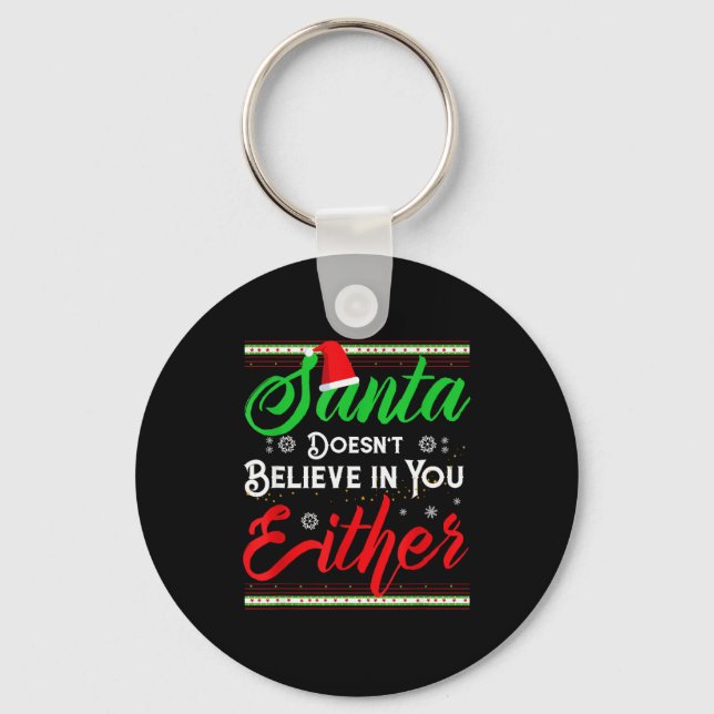Porte-clés Funny Christmas Santa Doesn't Believe In You Eithe (Recto)