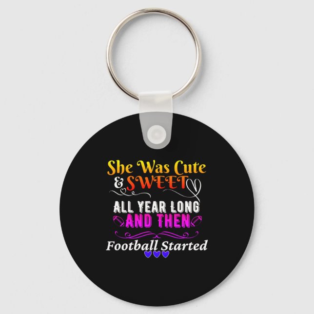 Porte-clés Funny Cute And Sweet Then Football Started  (Recto)