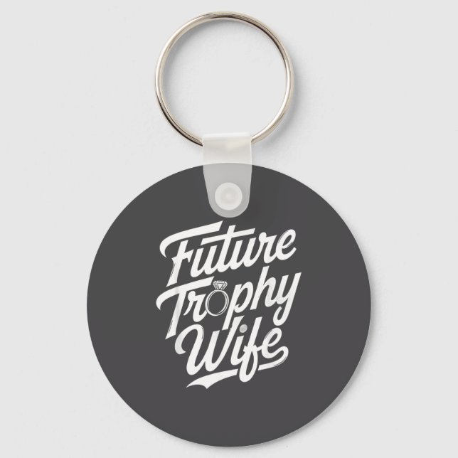 Porte-clés Funny Future Trophy Wife Engagement Bride Sarcasti (Recto)