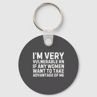 Porte-clés Funny Saying I'm Very Vulnerable Rn Any Women Sarc