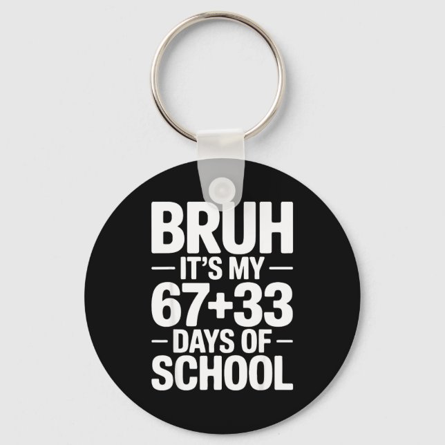 Porte-clés Funny School Countdown Saying Bruh Its My 67 33  (Recto)