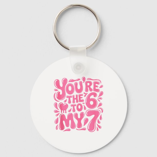 Porte-clés Funny Valentines Day 67 Meme Couples You're The 6  (Recto)