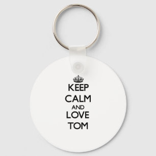 Porte-clés Gardez le calme et aimez Tom
