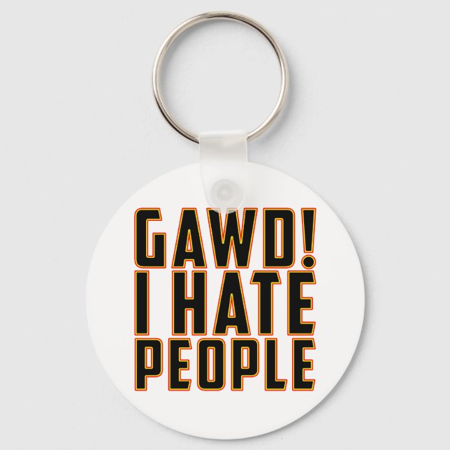 Porte-clés Gawd ! Je Déteste Les Gens ! (Recto)