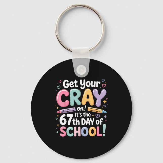 Porte-clés Get Your Cray On It's The 67 Th Day Of School 67 M (Recto)