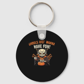 Porte-clés Ghouls Veux Juste S'Amuser - Wicktly Funny