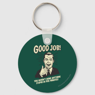 Porte-clés Good Job: Done Anything Stupid 5 Min.