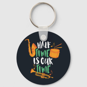 Porte-clés Half Time Is Our Time Funny Marching Band