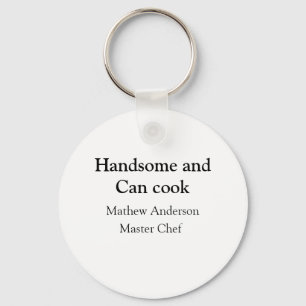 Porte-clés Handsome et peut cuisiner ajouter nom maître chef 