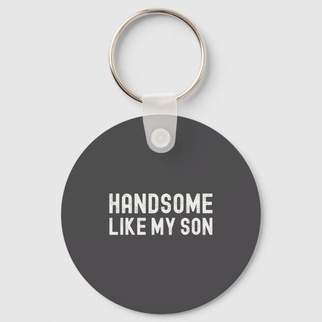 Porte-clés Handsome Like My Son Funny Dad Fathers Day Dad Jok (Recto)