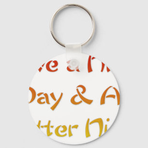 Porte-clés Have a nice Day and a Nice Night.png