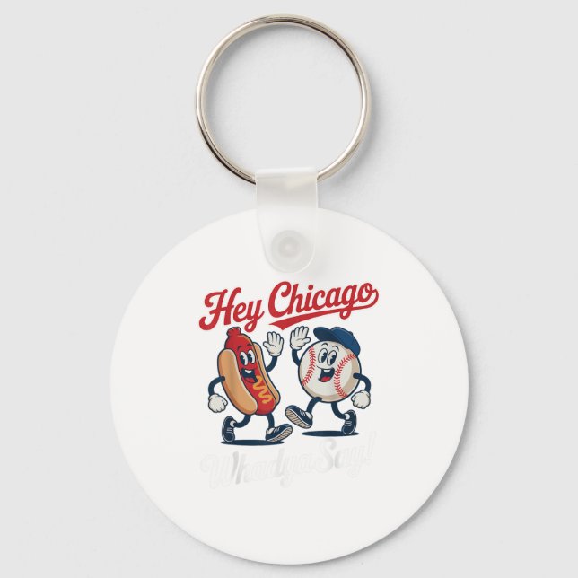 Porte-clés Hey Chicago Whadya Dites Funny Baseball Hot Chien  (Recto)