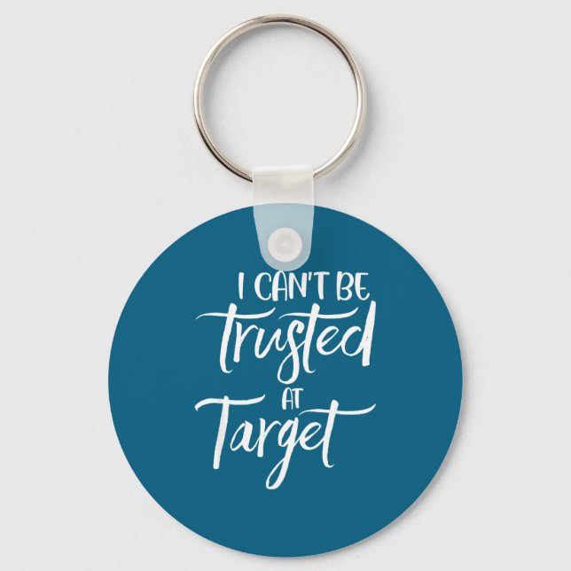 Porte-clés I Can't Be Trusted At Target Funny Quote  (Recto)