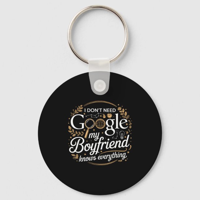 Porte-clés I Don’t Need Google My Boyfriend Knows Everything  (Recto)