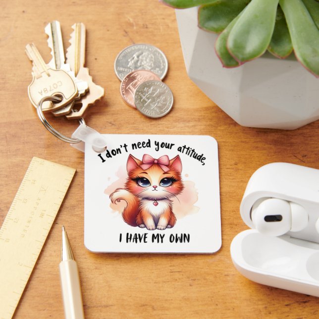 Porte-clés I Don't Need Your Attitude Funny Cat Lover Gift  (Bureau)