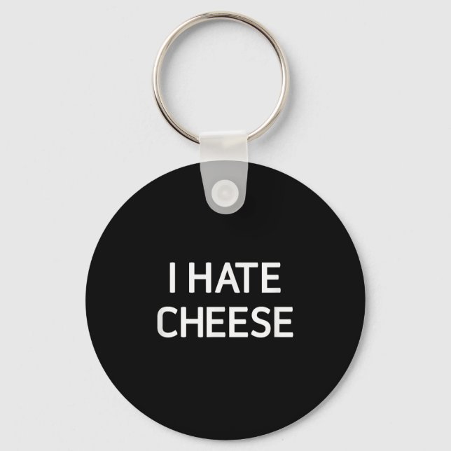 Porte-clés I Hate Cheese, Funny, Jokes, Sarcastic  (Recto)