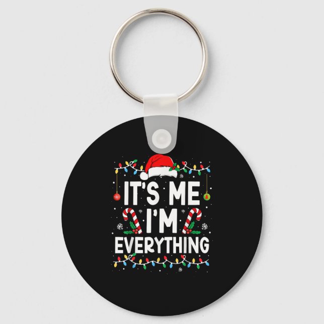 Porte-clés I Have Everything I Want For Christmas Its Me I'm  (Recto)