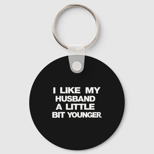 Porte-clés I Like My Husband A Little Bit Younger Funny Sayin (Recto)