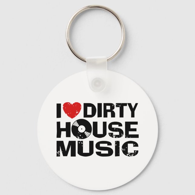 Porte-clés I Love Dirty House Music (Recto)