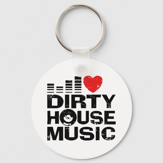 Porte-clés I Love Dirty House Music (Recto)
