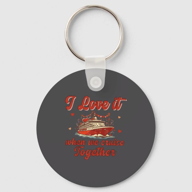 Porte-clés I Love It When We Cruise Together Valentine's Day  (Recto)