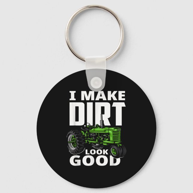 Porte-clés I Make Dirt Look Good - Tractor Driver  (Recto)