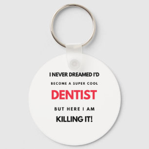 Porte-clés I Never Dreamed I'd Become A Super Cool Dentist 2