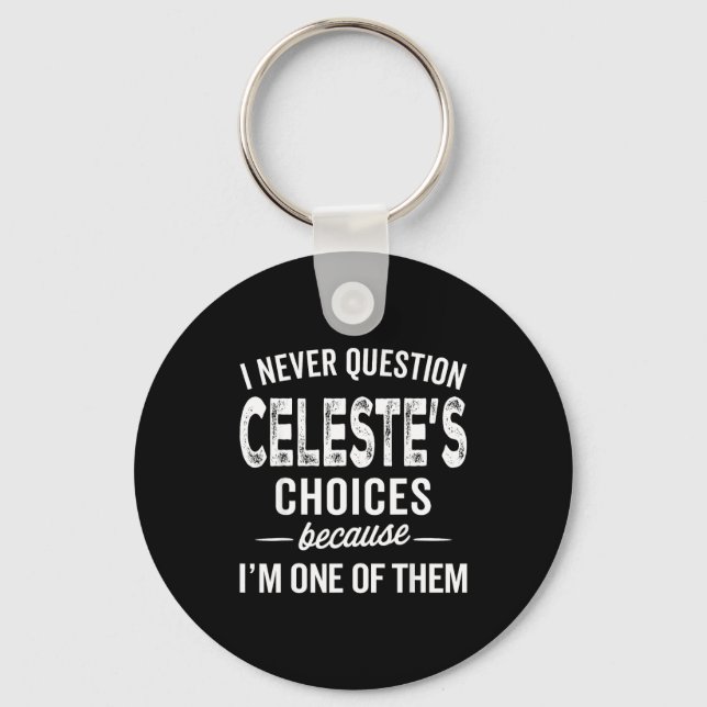 Porte-clés I Never Question Celeste’s Choices Celeste D Name  (Recto)
