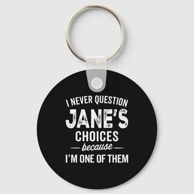 Porte-clés I Never Question Jane’s Choices Jane D Name  (Recto)