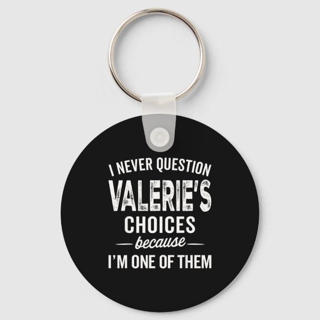 Porte-clés I Never Question Valerie’s Choices Valerie D Name  (Recto)