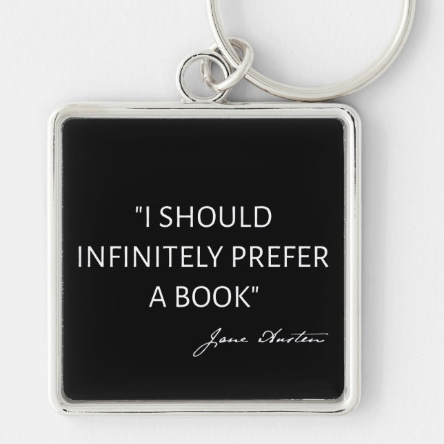 Porte-clés I Should Infinitely Prefer A Book I - Jane Austen (Devant)