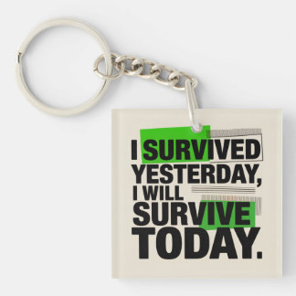 Porte-clés I Survived Yesterday, I Will Survive Today