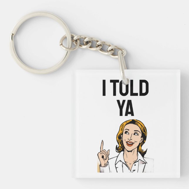 Porte-clés I Told Ya Keychain (Devant)