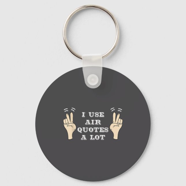 Porte-clés I Use Air Quotes A Lot Funny  (Recto)