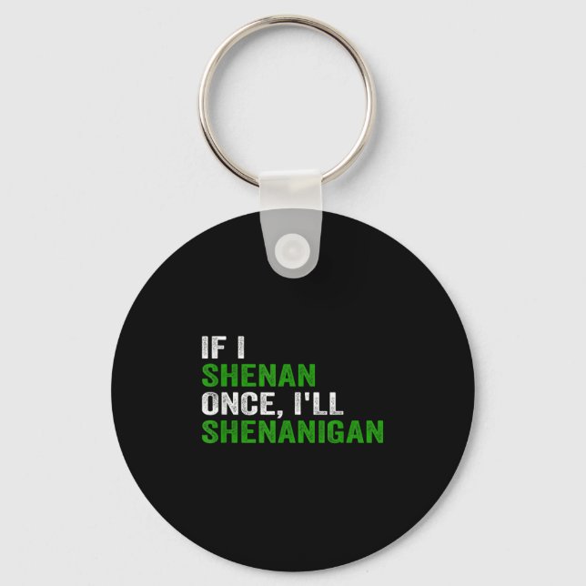 Porte-clés If I Shenan Once I'll Shenanigan Funny Quote  (Recto)
