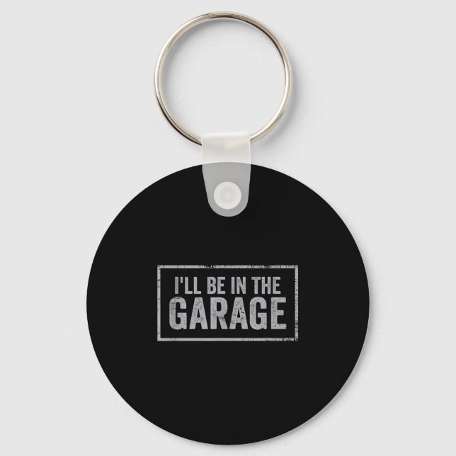 Porte-clés If You Need Me I'll Be In The Garage I Can't I Hav (Recto)
