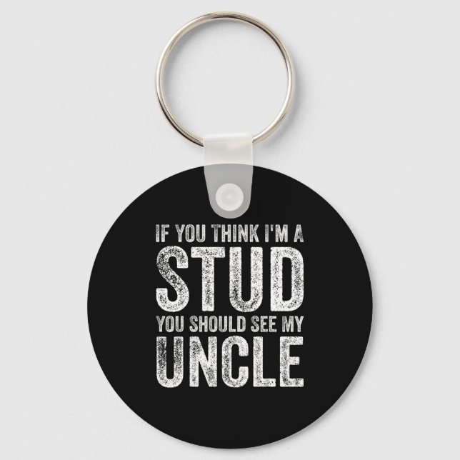 Porte-clés If You Think I'm A Stud You Should See My Uncle Fu (Recto)