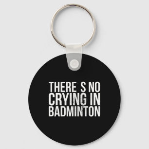 Porte-clés Il n'y a pas de pleurs dans Badminton en gras Text