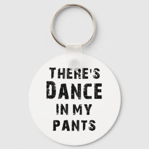 Porte-clés Il y a danse dans mon pantalon pour des danseurs