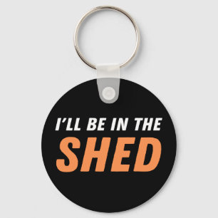 Porte-clés I'll Be In The Shed - Funny Pun, Shedding Laughter