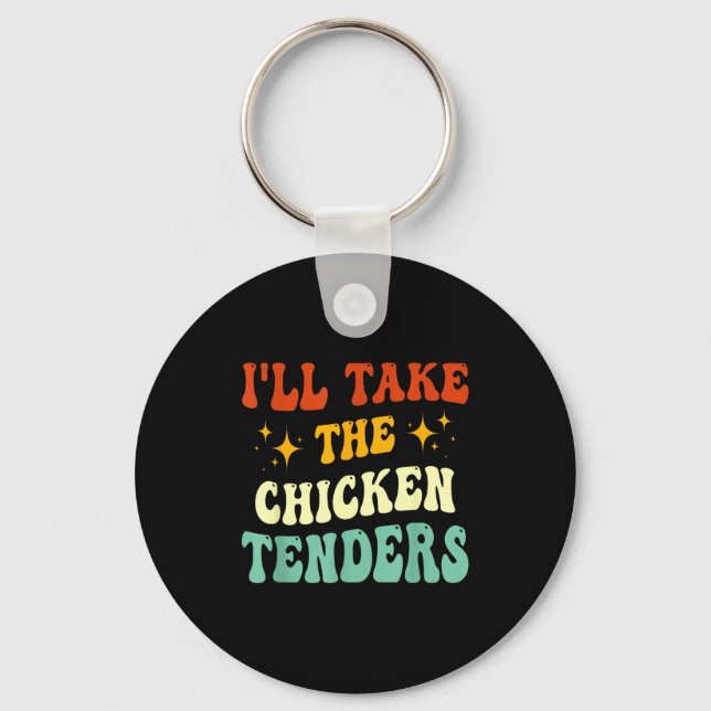 Porte-clés I'll Take The Chicken Tenders Funny Quote  (Recto)