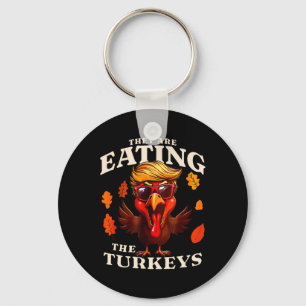 Porte-clés Ils Mangent La Turquie Drôle Trump Thanksgiving